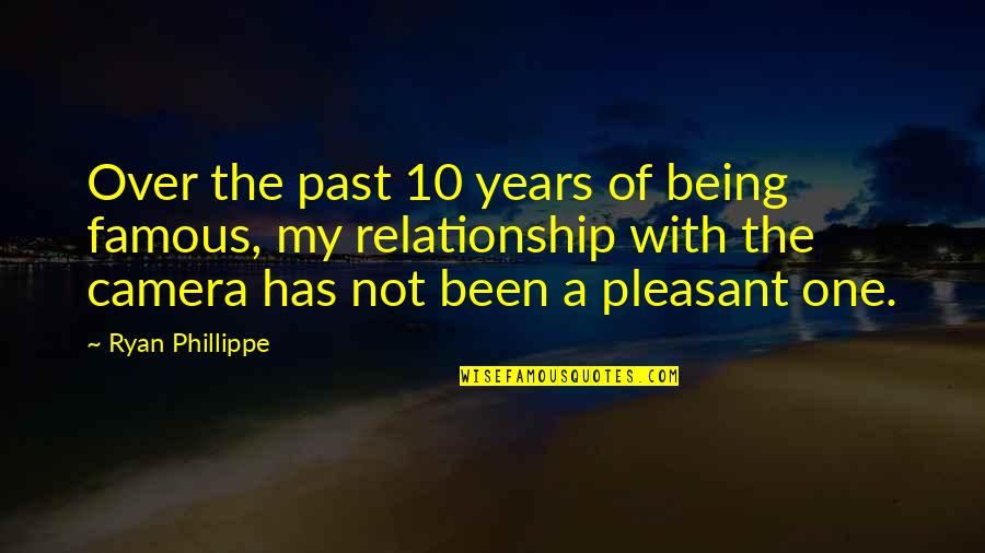 3 Years Relationship Quotes By Ryan Phillippe: Over the past 10 years of being famous, 3 Years Relationship Quotes By Ryan Phillippe: Over the past 10 years of being famous,