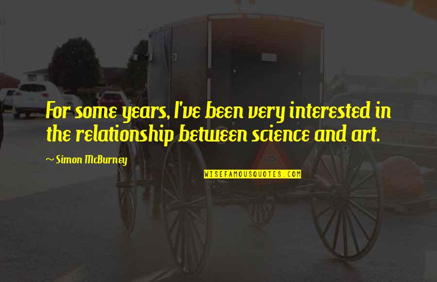 3 Years Relationship Quotes By Simon McBurney: For some years, I've been very interested in 3 Years Relationship Quotes By Simon McBurney: For some years, I've been very interested in