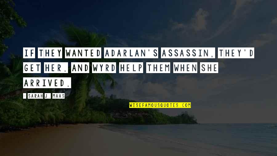 3 Years Sober Quotes By Sarah J. Maas: If they wanted Adarlan's Assassin, they'd get her. 3 Years Sober Quotes By Sarah J. Maas: If they wanted Adarlan's Assassin, they'd get her.