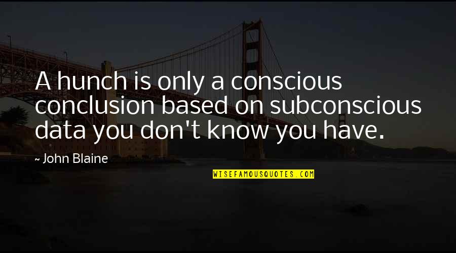 30 Amp Inverter Quotes By John Blaine: A hunch is only a conscious conclusion based 30 Amp Inverter Quotes By John Blaine: A hunch is only a conscious conclusion based