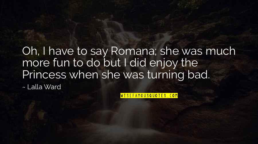 30 Amp Inverter Quotes By Lalla Ward: Oh, I have to say Romana; she was 30 Amp Inverter Quotes By Lalla Ward: Oh, I have to say Romana; she was