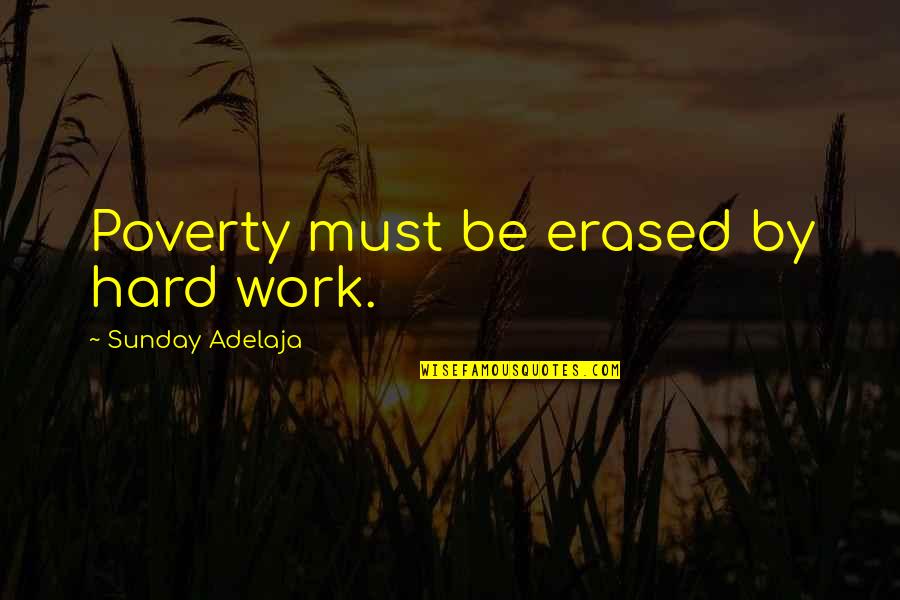 30 And Thriving Quotes By Sunday Adelaja: Poverty must be erased by hard work.