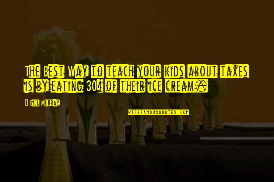 30 Best Quotes By Bill Murray: The Best Way to teach your kids about