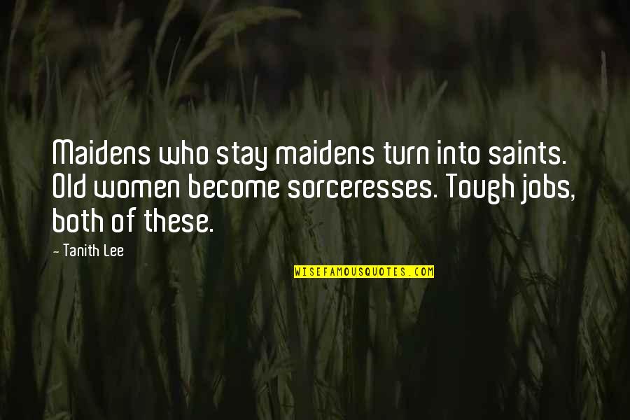 30 Birthday Card Quotes By Tanith Lee: Maidens who stay maidens turn into saints. Old