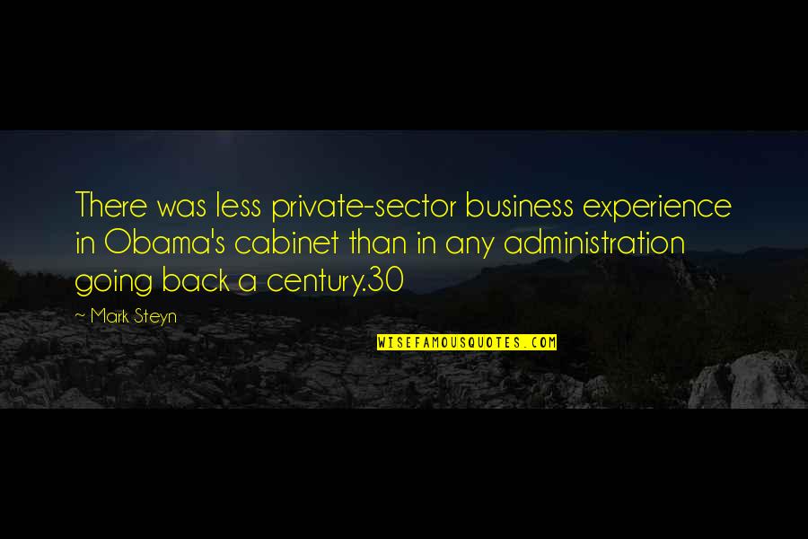 30 Business Quotes By Mark Steyn: There was less private-sector business experience in Obama's
