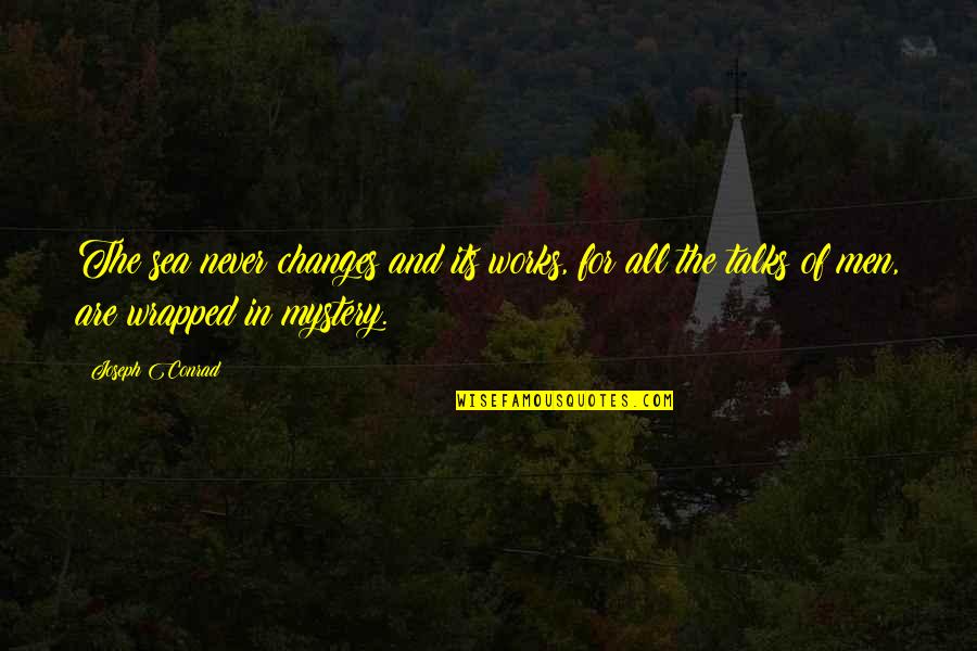 30 Day Positive Quotes By Joseph Conrad: The sea never changes and its works, for 30 Day Positive Quotes By Joseph Conrad: The sea never changes and its works, for