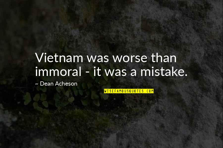30 Day Shred Quotes By Dean Acheson: Vietnam was worse than immoral - it was 30 Day Shred Quotes By Dean Acheson: Vietnam was worse than immoral - it was