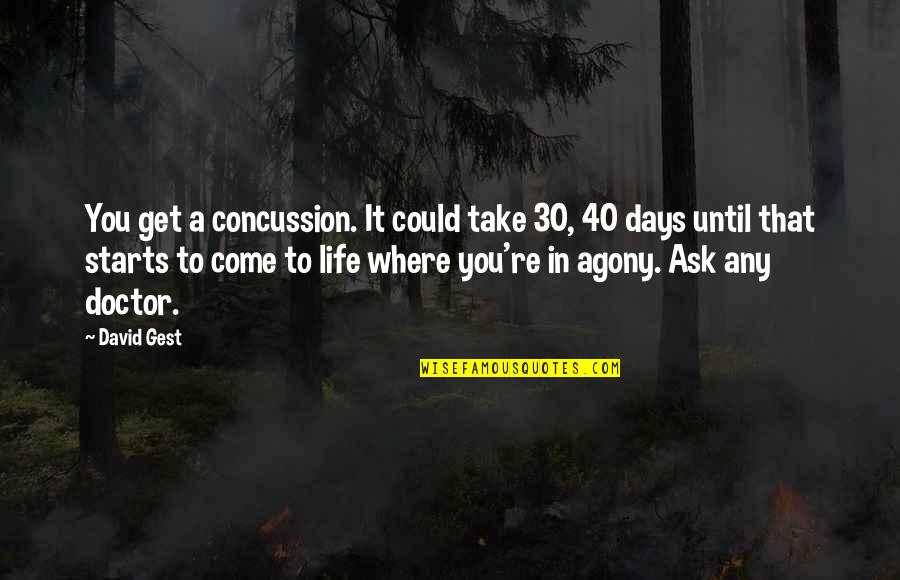 30 Days Quotes By David Gest: You get a concussion. It could take 30,