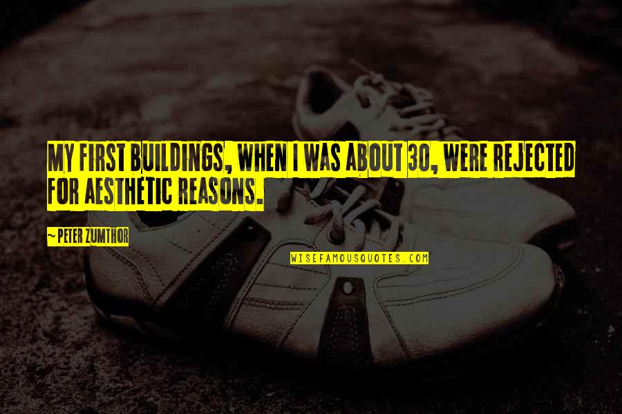 30 For 30 Quotes By Peter Zumthor: My first buildings, when I was about 30,