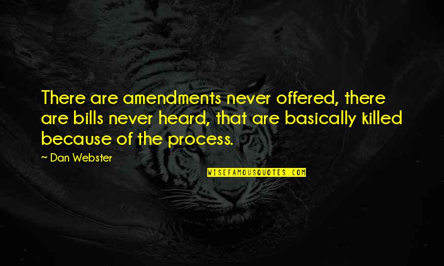 30 Hertz Quotes By Dan Webster: There are amendments never offered, there are bills