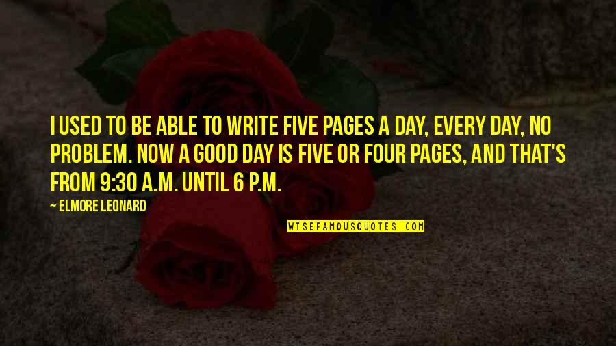 30 Is Quotes By Elmore Leonard: I used to be able to write five