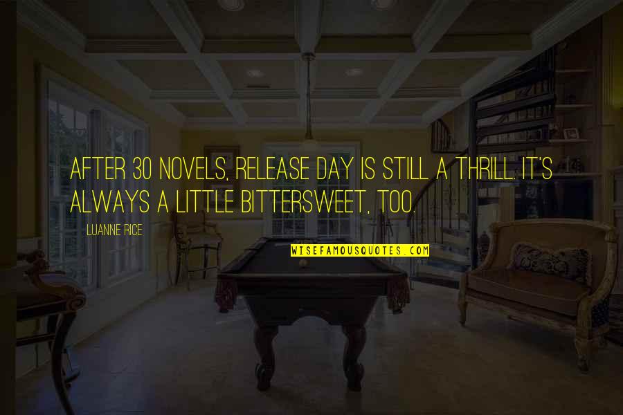 30 Is Quotes By Luanne Rice: After 30 novels, release day is still a 30 Is Quotes By Luanne Rice: After 30 novels, release day is still a