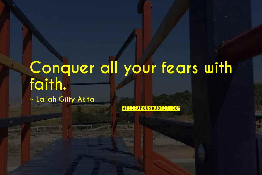 30 Kg In Pounds Quotes By Lailah Gifty Akita: Conquer all your fears with faith.