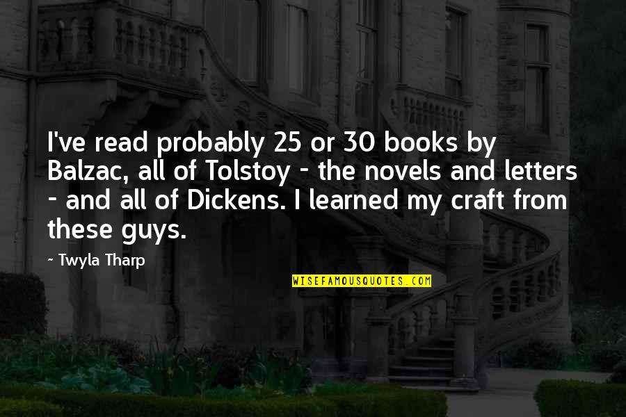 30 Letters Quotes By Twyla Tharp: I've read probably 25 or 30 books by