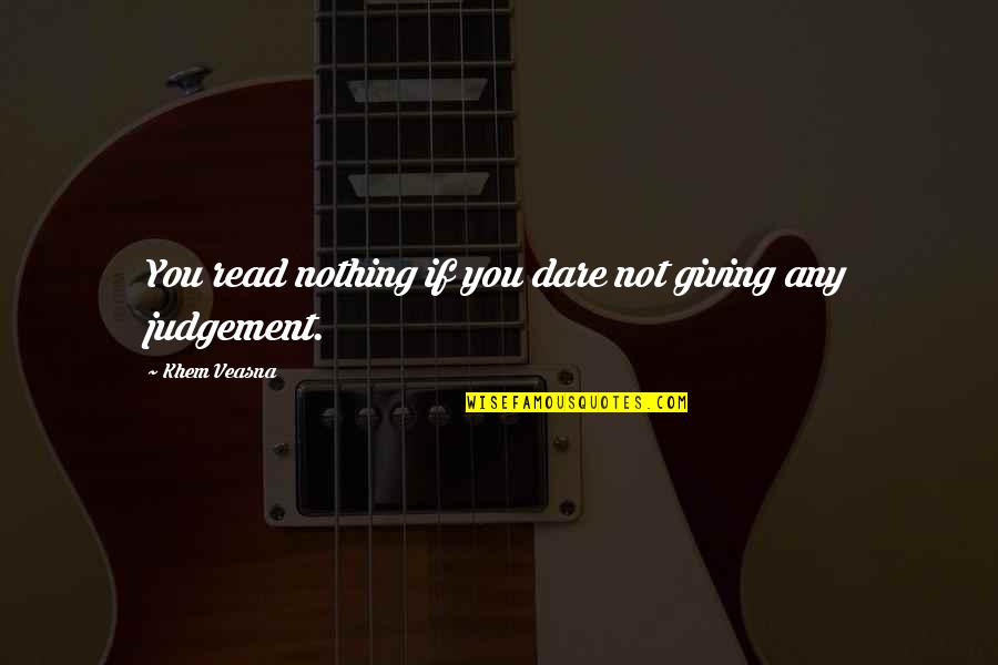 30 Rock Cutbacks Quotes By Khem Veasna: You read nothing if you dare not giving 30 Rock Cutbacks Quotes By Khem Veasna: You read nothing if you dare not giving