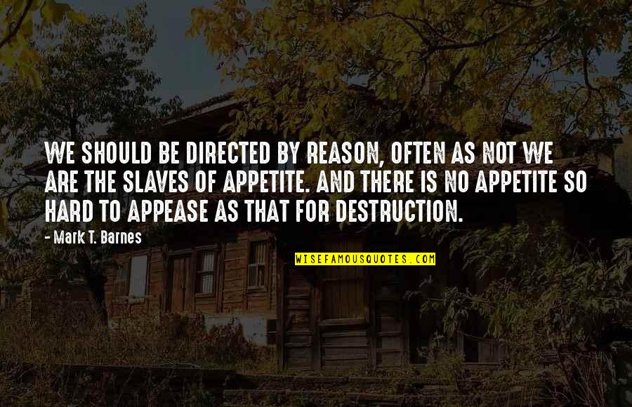 30 Rock Ge Quotes By Mark T. Barnes: WE SHOULD BE DIRECTED BY REASON, OFTEN AS 30 Rock Ge Quotes By Mark T. Barnes: WE SHOULD BE DIRECTED BY REASON, OFTEN AS