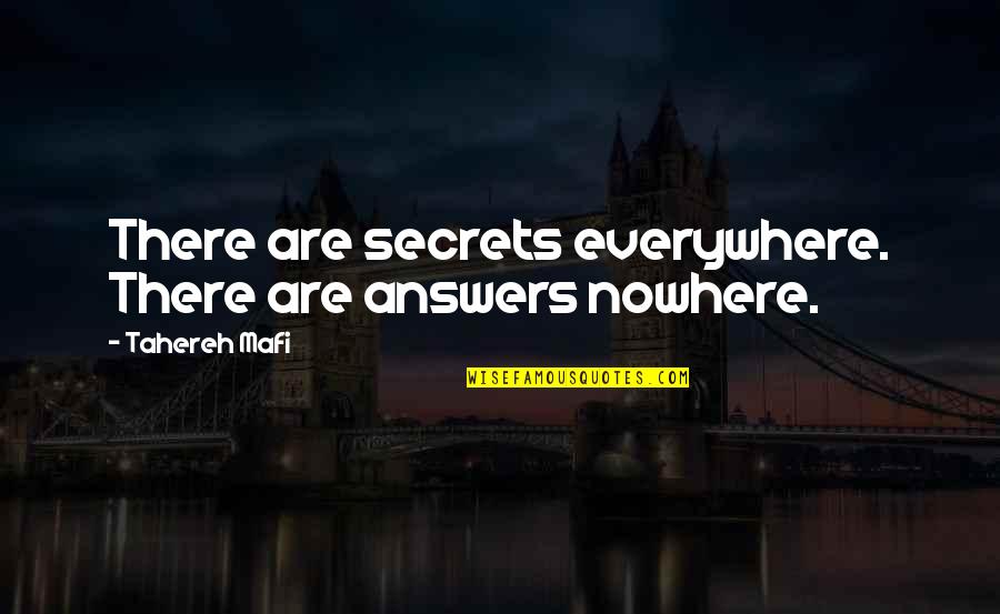 30 Seconds To Mars Hurricane French Quotes By Tahereh Mafi: There are secrets everywhere. There are answers nowhere.