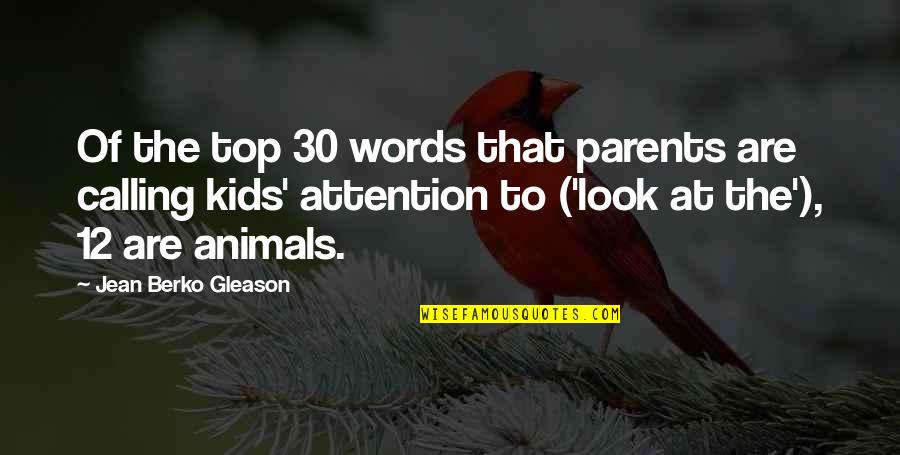 30 Words Quotes By Jean Berko Gleason: Of the top 30 words that parents are 30 Words Quotes By Jean Berko Gleason: Of the top 30 words that parents are