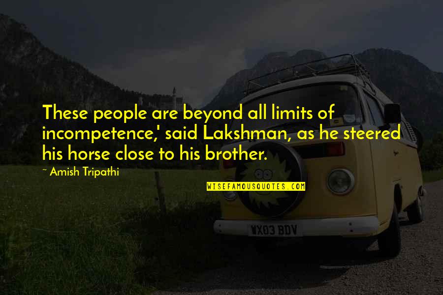 30 Year Olds Quotes By Amish Tripathi: These people are beyond all limits of incompetence,' 30 Year Olds Quotes By Amish Tripathi: These people are beyond all limits of incompetence,'