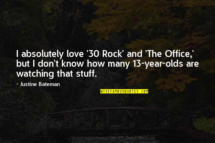 30 Year Olds Quotes By Justine Bateman: I absolutely love '30 Rock' and 'The Office,' 30 Year Olds Quotes By Justine Bateman: I absolutely love '30 Rock' and 'The Office,'