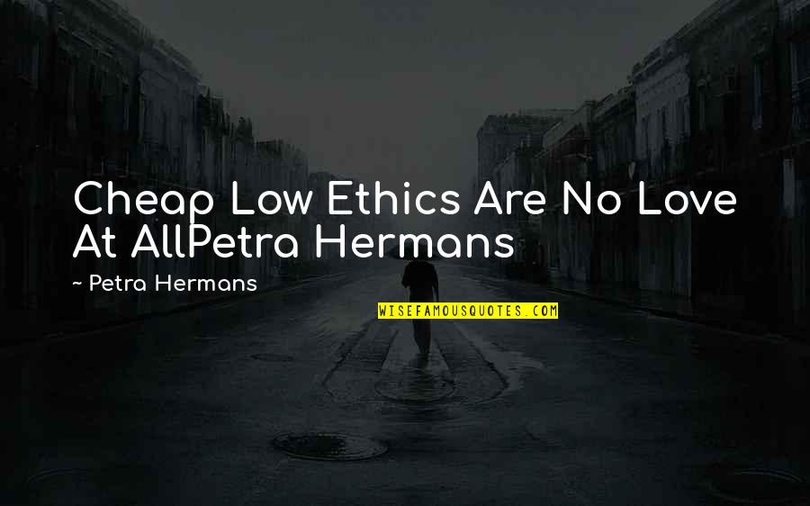 30 Year Wedding Anniversary Quotes By Petra Hermans: Cheap Low Ethics Are No Love At AllPetra