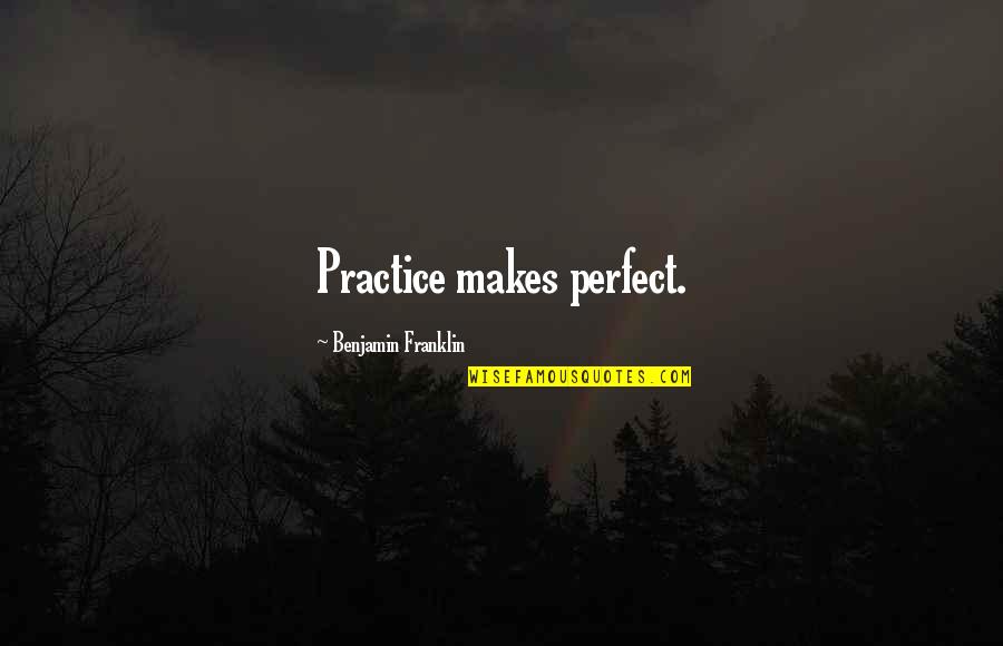 30 Years Of Service Quotes By Benjamin Franklin: Practice makes perfect.