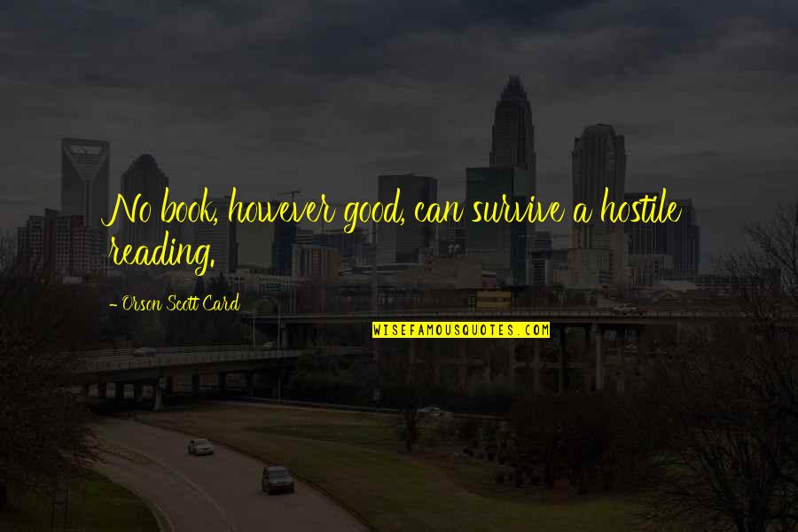 30 Years Of Service Quotes By Orson Scott Card: No book, however good, can survive a hostile