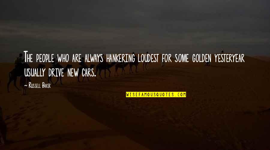 30 Years Of Service Quotes By Russell Baker: The people who are always hankering loudest for
