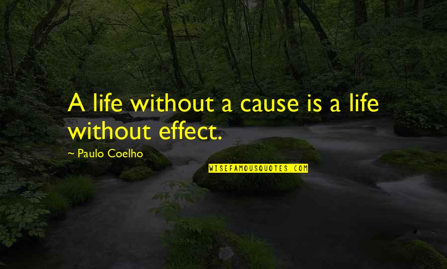 30 Years Of Work Quotes By Paulo Coelho: A life without a cause is a life 30 Years Of Work Quotes By Paulo Coelho: A life without a cause is a life