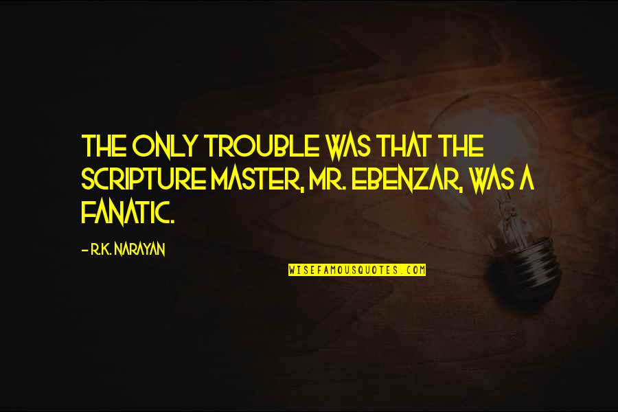 30 Years Wedding Anniversary Quotes By R.K. Narayan: The only trouble was that the scripture master,