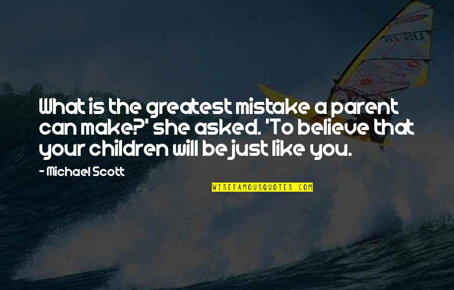300 God King Quotes By Michael Scott: What is the greatest mistake a parent can