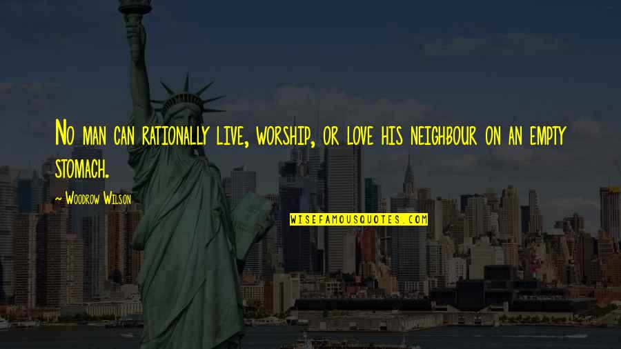 300 God King Quotes By Woodrow Wilson: No man can rationally live, worship, or love