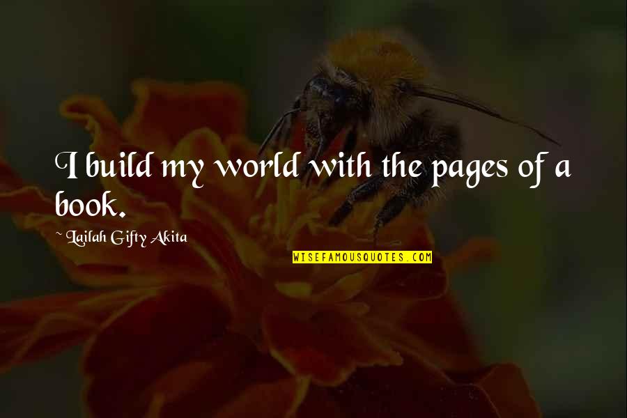 300 Hurdle Quotes By Lailah Gifty Akita: I build my world with the pages of