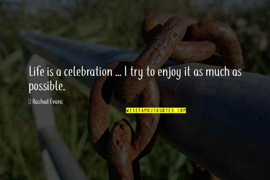300 Hurdle Quotes By Rashad Evans: Life is a celebration ... I try to