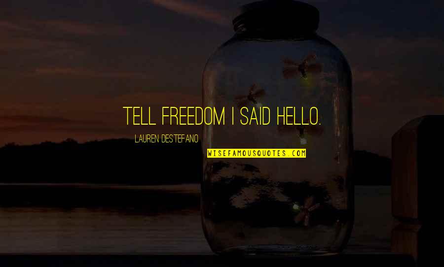 300 Movie Inspirational Quotes By Lauren DeStefano: Tell freedom I said hello.