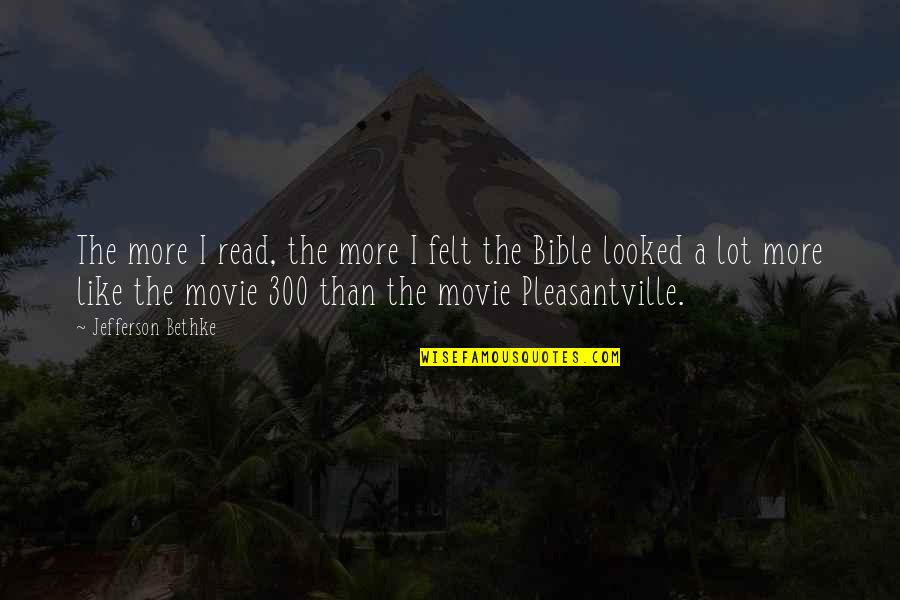 300 Movie Quotes By Jefferson Bethke: The more I read, the more I felt 300 Movie Quotes By Jefferson Bethke: The more I read, the more I felt