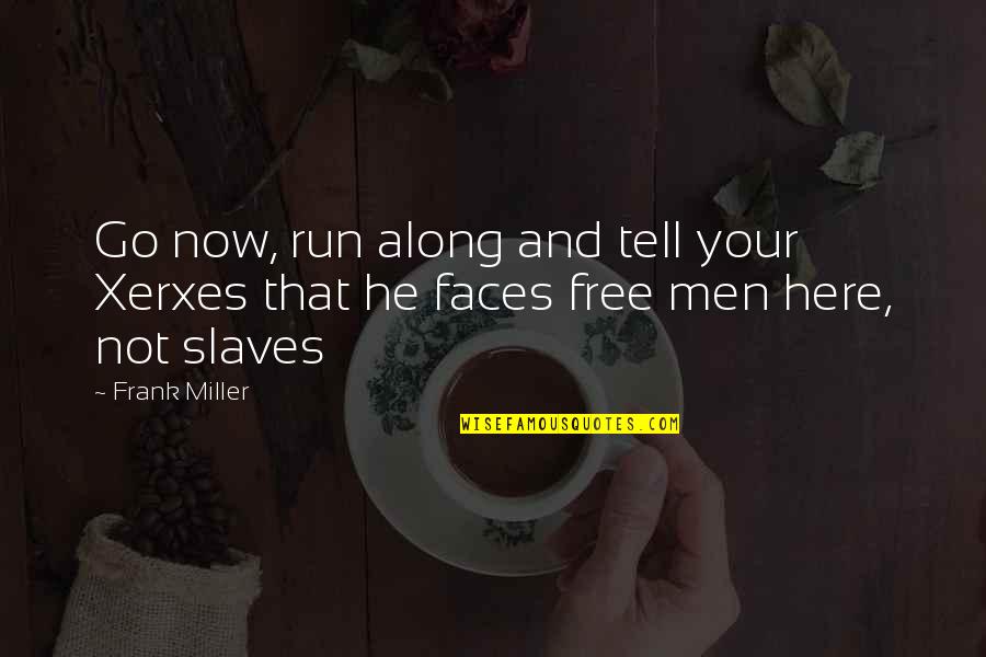 300 Quotes By Frank Miller: Go now, run along and tell your Xerxes