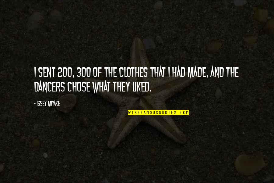 300 Quotes By Issey Miyake: I sent 200, 300 of the clothes that