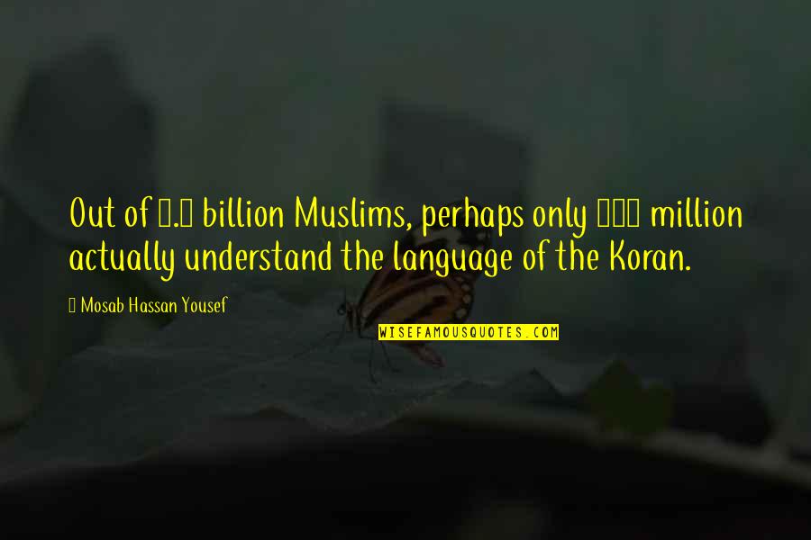 300 Quotes By Mosab Hassan Yousef: Out of 1.6 billion Muslims, perhaps only 300