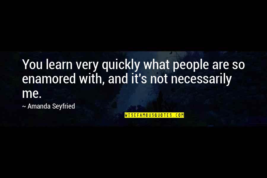 300 This Is Sparta Quotes By Amanda Seyfried: You learn very quickly what people are so