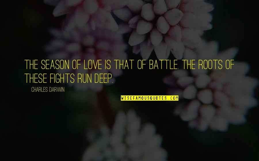 305 Area Quotes By Charles Darwin: The season of love is that of battle.