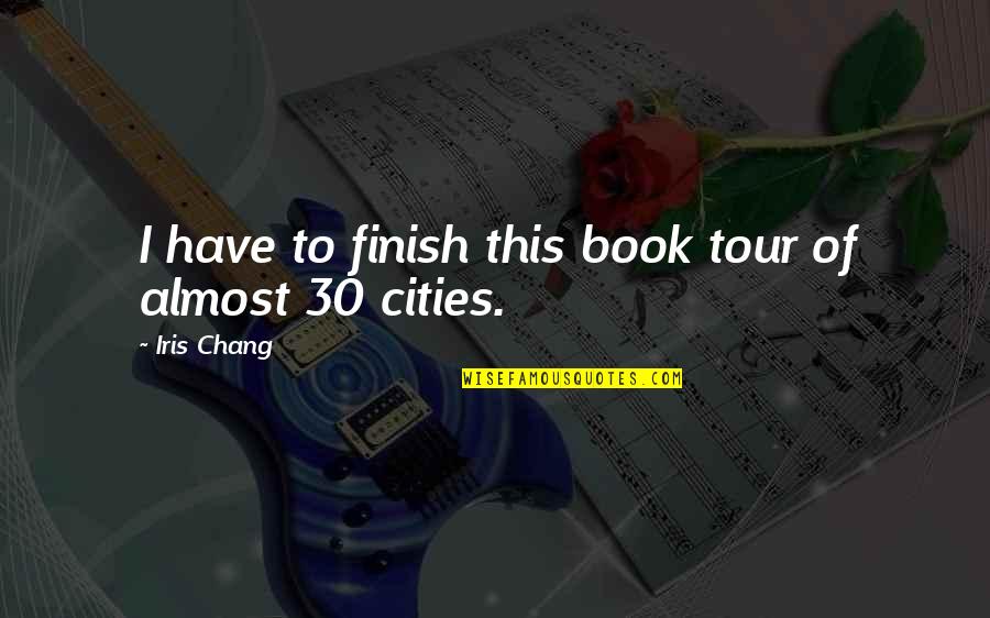 306 North Quotes By Iris Chang: I have to finish this book tour of