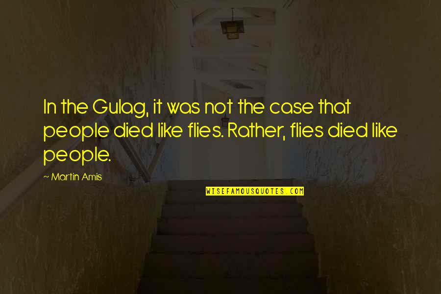 307 Area Quotes By Martin Amis: In the Gulag, it was not the case