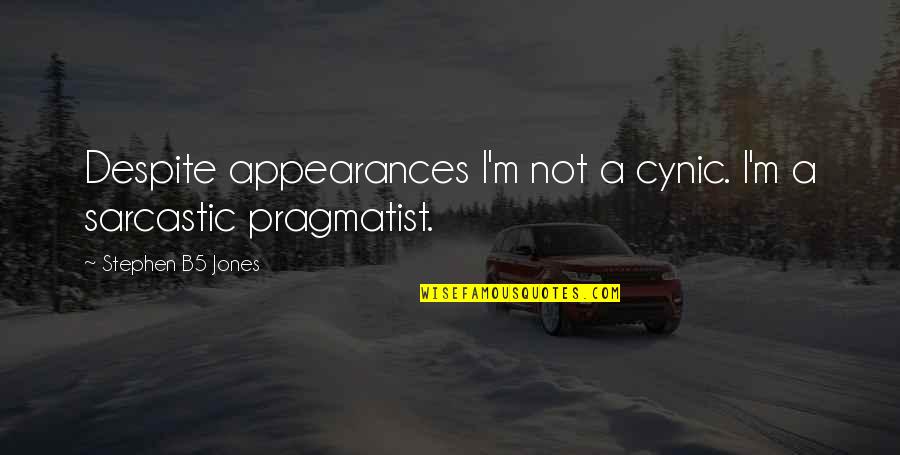 307 Peugeot Quotes By Stephen B5 Jones: Despite appearances I'm not a cynic. I'm a