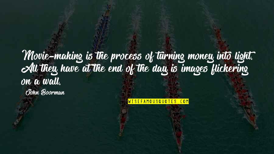 30for30 Quotes By John Boorman: Movie-making is the process of turning money into 30for30 Quotes By John Boorman: Movie-making is the process of turning money into