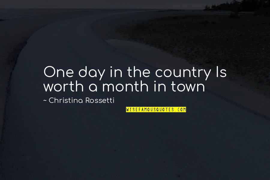 30s Gangster Movie Quotes By Christina Rossetti: One day in the country Is worth a