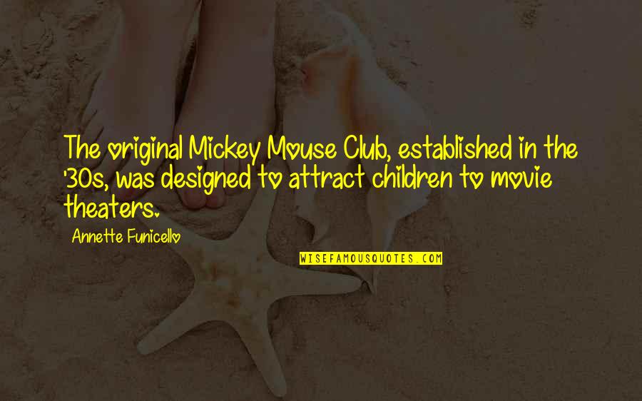 30s Movie Quotes By Annette Funicello: The original Mickey Mouse Club, established in the