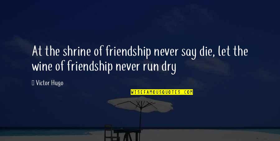 30th Birthday Koozies Quotes By Victor Hugo: At the shrine of friendship never say die,