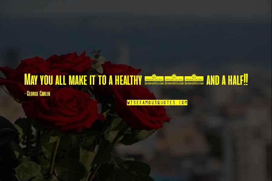 30x3 Quotes By George Carlin: May you all make it to a healthy 30x3 Quotes By George Carlin: May you all make it to a healthy