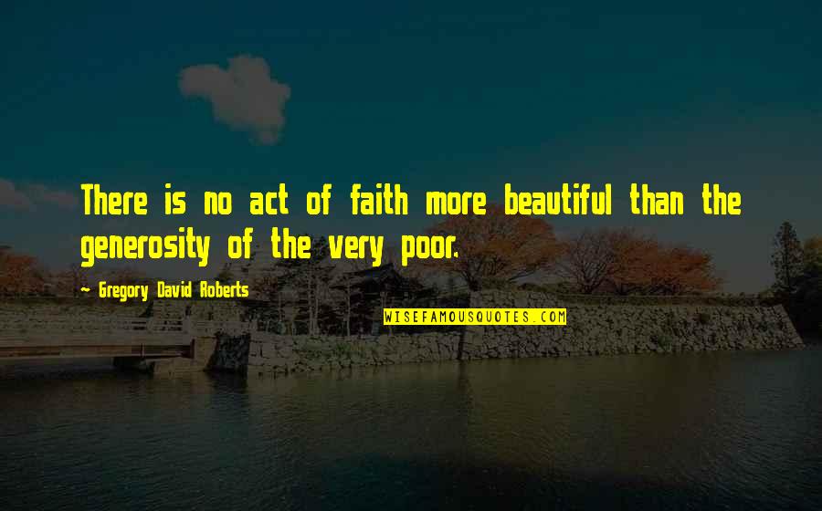30x3 Quotes By Gregory David Roberts: There is no act of faith more beautiful 30x3 Quotes By Gregory David Roberts: There is no act of faith more beautiful
